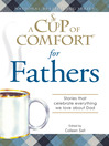 A Cup of Comfort for Fathers (eBook): Stories That Celebrate Everything We Love About Dad